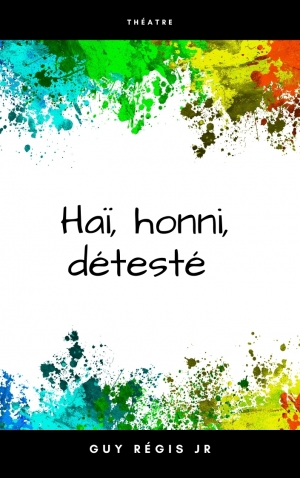 Haï, honni, détesté